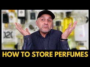 How To Store Perfumes, Fragrances | Where To Store Your Fragrances So They Stay Fresh A Long Time