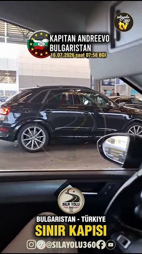 Sila Yolu 360 - 07/16/2026 Kapitan Andreevo Kapikule Border Crossing Bulgaria 🇧🇬 Turkey 🇹🇷