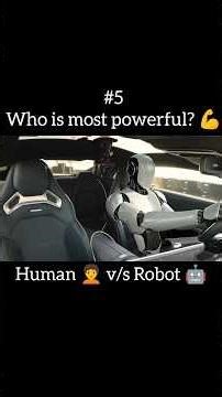 #5 Who Is More Powerful? Human vs Robot | AI vs Human Power Explained