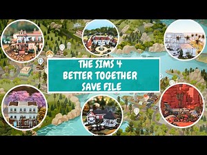 160 SIMMERS MADE THIS SAVE FILE TOGETHER! | Better Together Save File | THE SIMS 4 SAVE FILE REVIEW