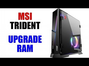 MSI Trident Ram Upgrade [ How to Install More Ram on Trident X AS Desktop PC Tutorial ]