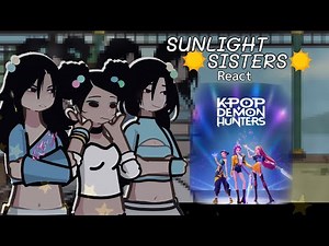 SUNLIGHT SISTERS react to FUTURE // 1/2 || Kpop demon hunter Gauch