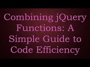 Combining jQuery Functions: A Simple Guide to Code Efficiency