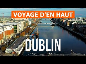 Dublin Irlande | Ville, voyage, lieux, visite, tourisme, paysages | Drone vidéo 4k | Dublin que voir