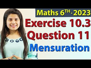 Q 11 - Ex 10.3 - Mensuration - NCERT Maths Class 6th - Chapter 10, New Syllabus 2023 CBSE