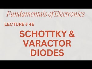 Fundamentals of Electronics | Lecture - 4E | Schottky and Varactor Diodes