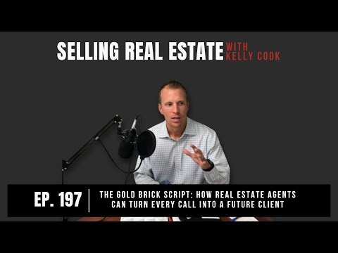 197: The Gold Brick Script: How Real Estate Agents Can Turn Every Call Into a Future Client