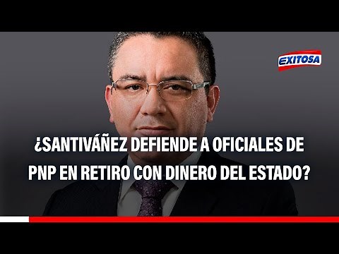 🔴🔵¿Juan José Santiváñez defiende a oficiales de la PNP en retiro con dinero del Estado?