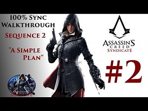 Assassin's Creed Syndicate Walkthrough 100% Sync - Sequence 2 "A Simple Plan" | CenterStrain01