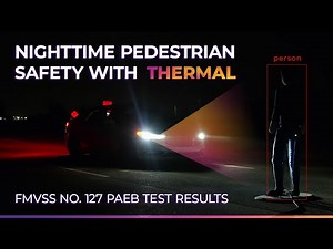 Safer Night Driving with Thermal Tech: FMVSS 127 PAEB Test