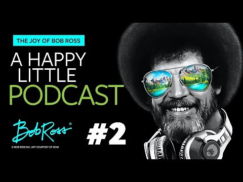 Bobby Says Relax | Episode #2 | The Joy of Bob Ross - A Happy Little Podcast®