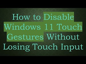 How to Disable Windows 11 Touch Gestures Without Losing Touch Input