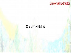 Universal Extractor Free Download - Download Now 2015