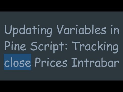 Updating Variables in Pine Script: Tracking close Prices Intrabar