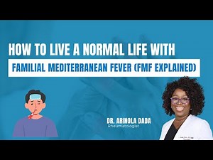 How to Live a Normal Life With Familial Mediterranean Fever (FMF Explained)