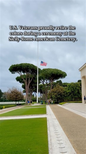 U.S. Veterans proudly retire the colors during a ceremony at the Sicily-Rome American Cemetery.