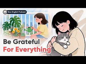Be Grateful For Everything | Slow English Conversation | The Cozy English