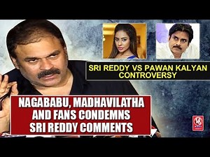 Sri Reddy Vs Pawan Kalyan Controversy | Nagababu, Madhavilatha And Fans Condemns Sri Reddy Comments