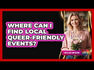 Where Can I Find Local Queer-Friendly Events?
