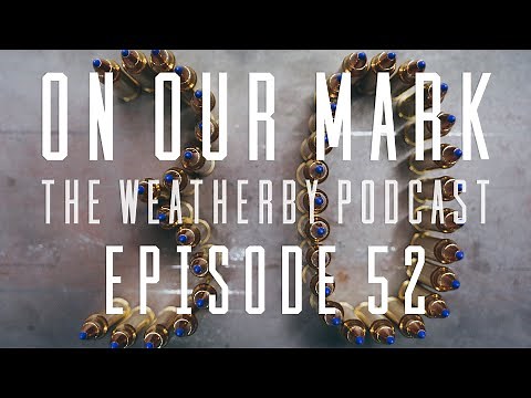On Our Mark: Episode 52 - The 30 - 378 WBY Mag