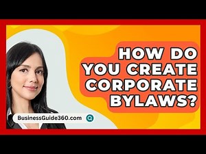How Do You Create Corporate Bylaws? - BusinessGuide360.com