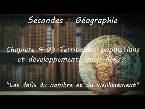 Seconds - Geography - Chapter 4) Territories, population and development: what challenges? 1 of 2