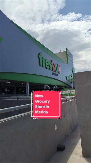 Discover New Fresko Grocery Store in Merida, Mexico