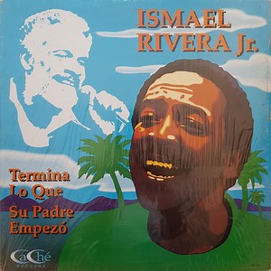 Ismael Rivera Jr. - Termina Lo Que Su Padre Empezo