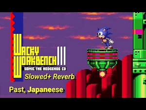 Wacky Workbench Zone - Past Sonic CD (slowed+reverb)