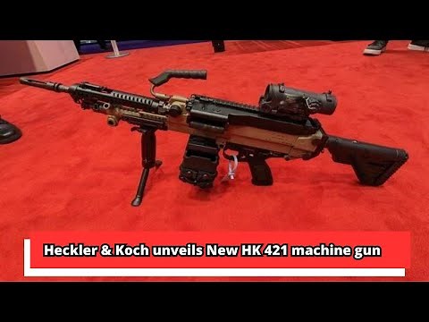 Heckler & Koch unveils New HK 421 machine gun