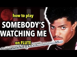 How to play Somebody's Watching Me on Flute | Flutorials