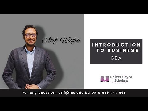The Foundations of Business | Chapter -01 | BBA | H M Atif Wafik | University of Scholars