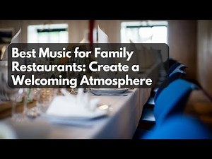 Best Music for Family Restaurants: Create a Welcoming Atmosphere | Restaurant Rhythms