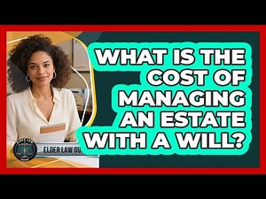 What is the cost of managing an estate with a will?