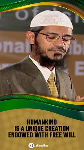 Humankind is a Unique Creation Endowed with Free Will - Dr Zakir Naik | Islamic Knowledge Center