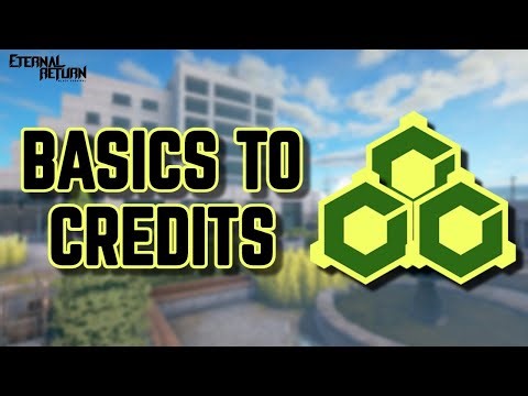 Basics to Credits - Eternal Return
