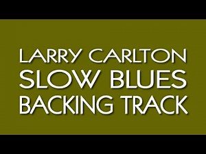 Larry Carlton Slow Blues Backing Track in A