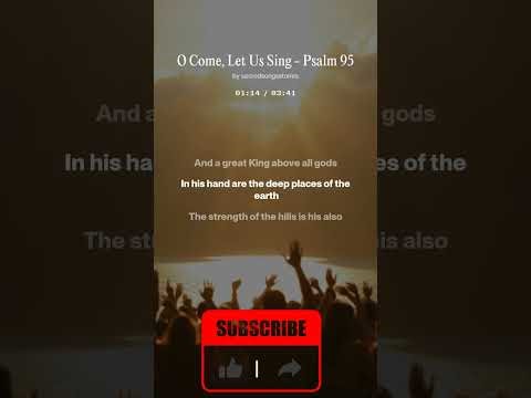 Psalm 95 (KJV) — Sung Scripture | O Come, Let Us Sing | Sacred Songs & Stories
