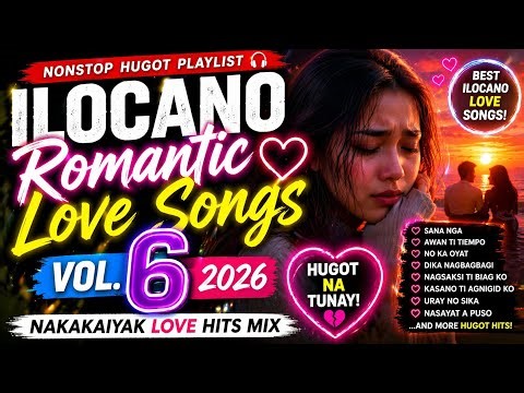 💔 Ilocano Romantic Love Songs Vol.6 2026 / Nonstop Hugot Playlist 🎧