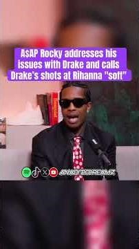A$AP Rocky addresses his issues with Drake and calls Drake’s shots at Rihanna "soft"
