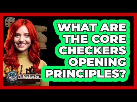 What Are The Core Checkers Opening Principles? - The Board Game Xpert