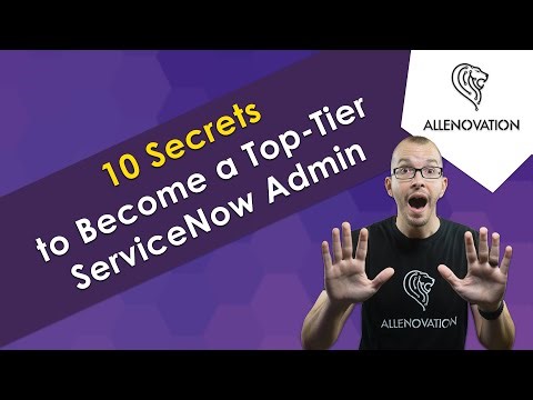Become a Top-Tier ServiceNow Admin With These 10 Secrets