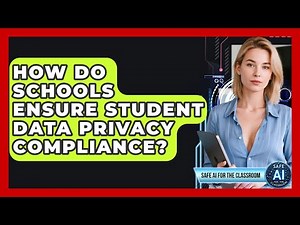 How Do Schools Ensure Student Data Privacy Compliance? - Safe AI for The Classroom