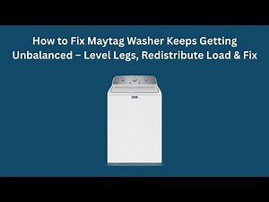 How to Fix Maytag Washer Keeps Getting Unbalanced – Level Legs, Redistribute Load & Fix