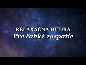 ĽAHKÉ RÝCHLE ZASPATIE - MEDITAČNÁ HUDBA - HLBOKÝ SPÁNOK