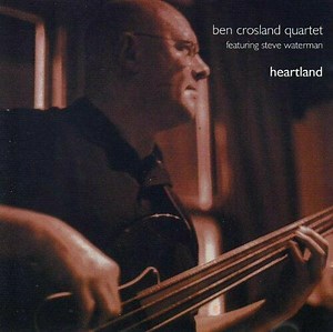 Ben Crosland Quartet Featuring  Steve Waterman - Heartland