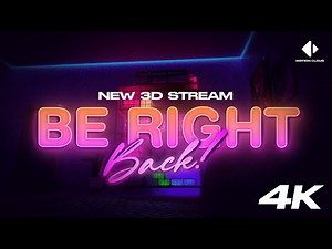 4K 3D Stream Be Right Back Template || Motion Cloud