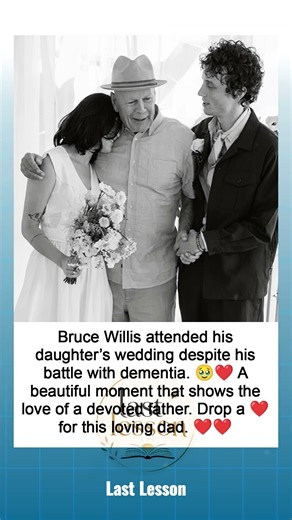 Bruce Willis Attended His Daughter’s Wedding Despite Dementia ❤️