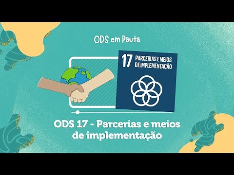 ODS 17 – PARCERIAS E MEIOS DE IMPLEMENTAÇÃO - #ODS17 #AGENDA2030