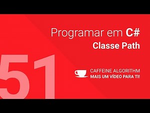 Programar em C# #51 - Classe Path